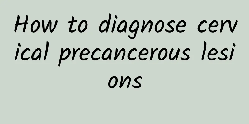 How to diagnose cervical precancerous lesions