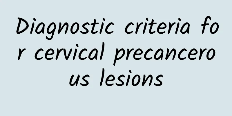 Diagnostic criteria for cervical precancerous lesions
