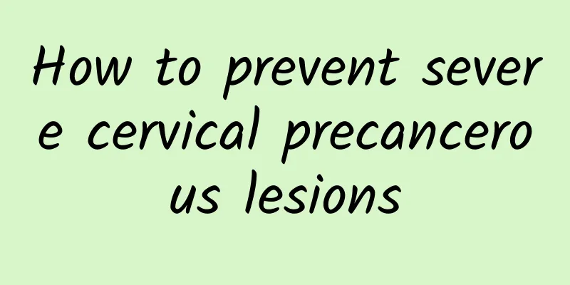 How to prevent severe cervical precancerous lesions