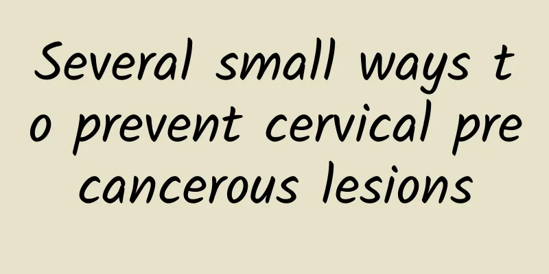 Several small ways to prevent cervical precancerous lesions