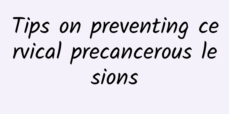 Tips on preventing cervical precancerous lesions