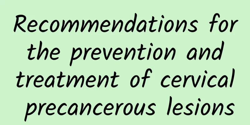 Recommendations for the prevention and treatment of cervical precancerous lesions