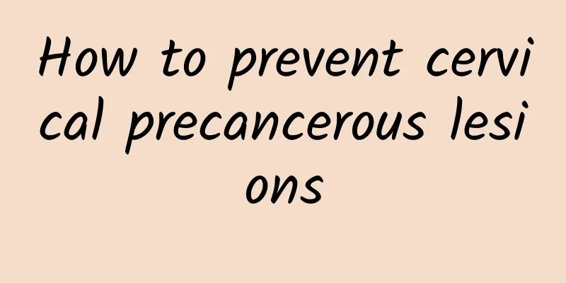 How to prevent cervical precancerous lesions