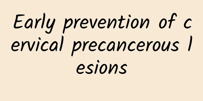 Early prevention of cervical precancerous lesions