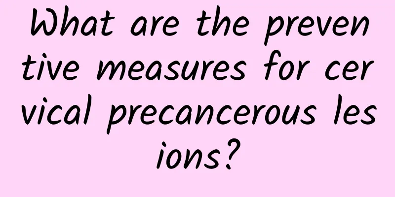 What are the preventive measures for cervical precancerous lesions?