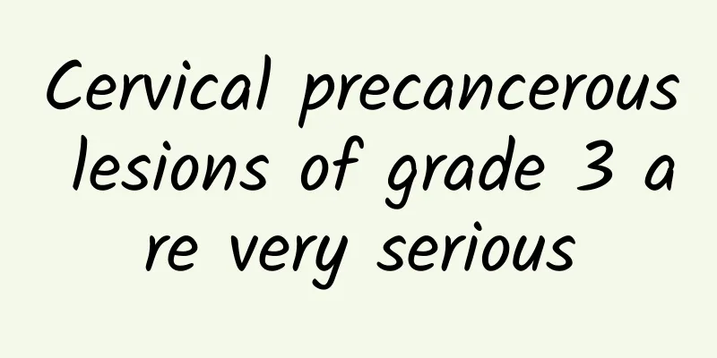 Cervical precancerous lesions of grade 3 are very serious