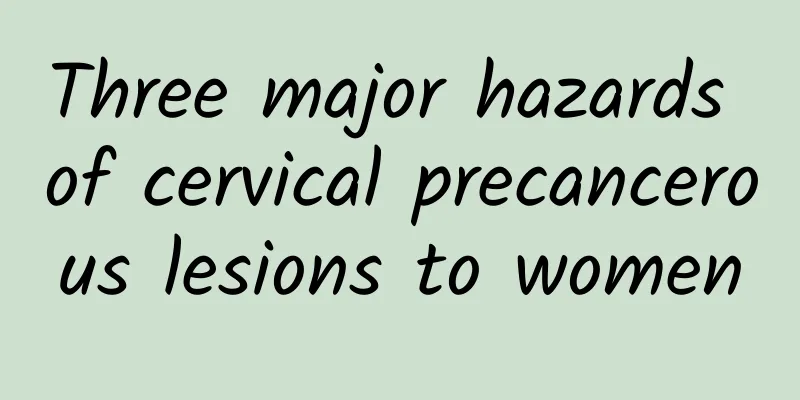 Three major hazards of cervical precancerous lesions to women