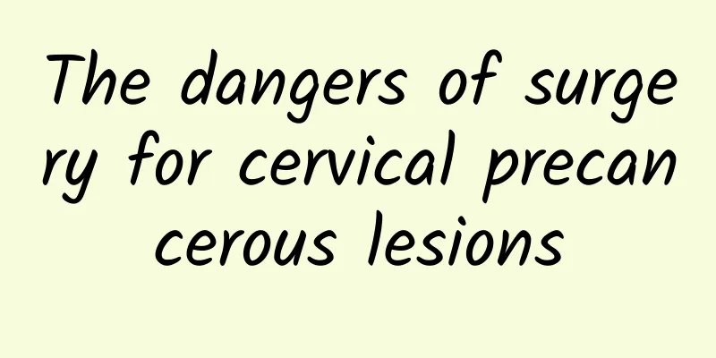 The dangers of surgery for cervical precancerous lesions