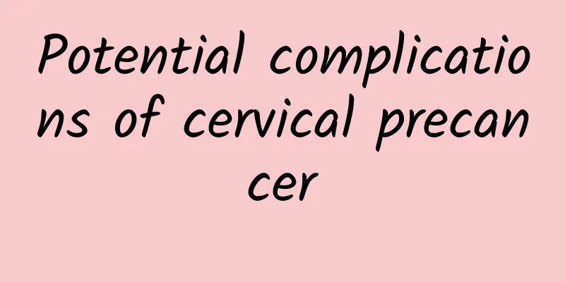 Potential complications of cervical precancer