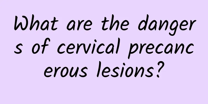 What are the dangers of cervical precancerous lesions?
