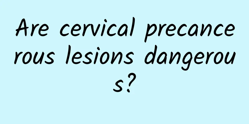 Are cervical precancerous lesions dangerous?