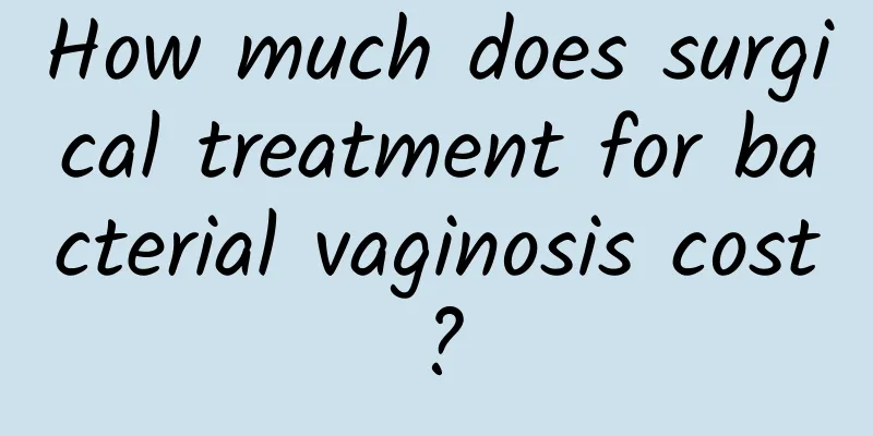 How much does surgical treatment for bacterial vaginosis cost?