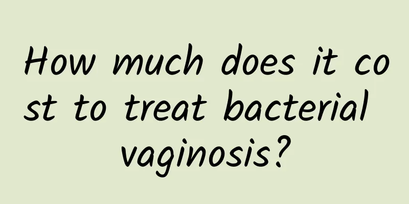 How much does it cost to treat bacterial vaginosis?