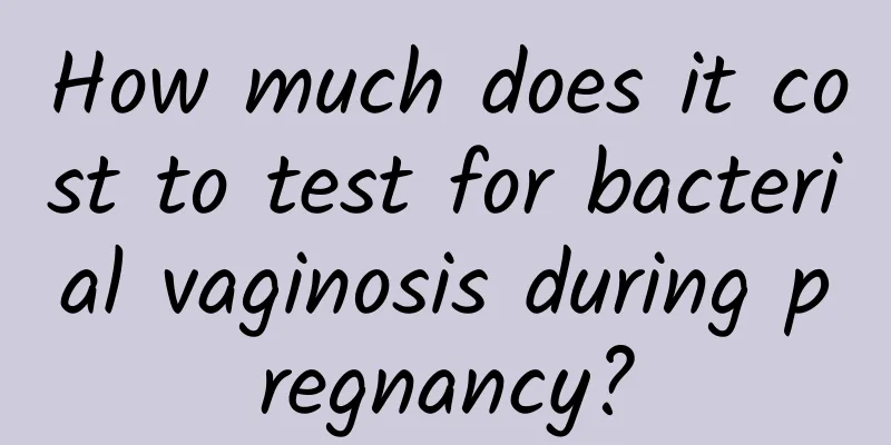 How much does it cost to test for bacterial vaginosis during pregnancy?