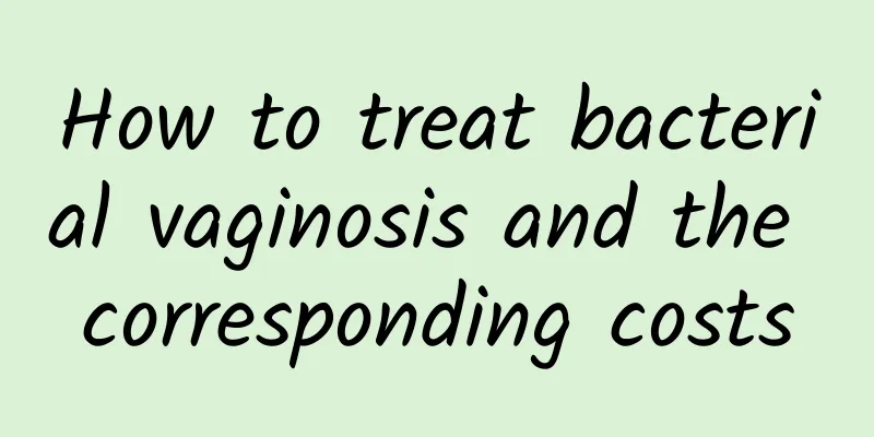 How to treat bacterial vaginosis and the corresponding costs