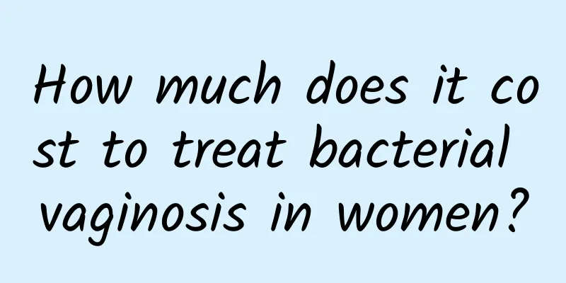 How much does it cost to treat bacterial vaginosis in women?