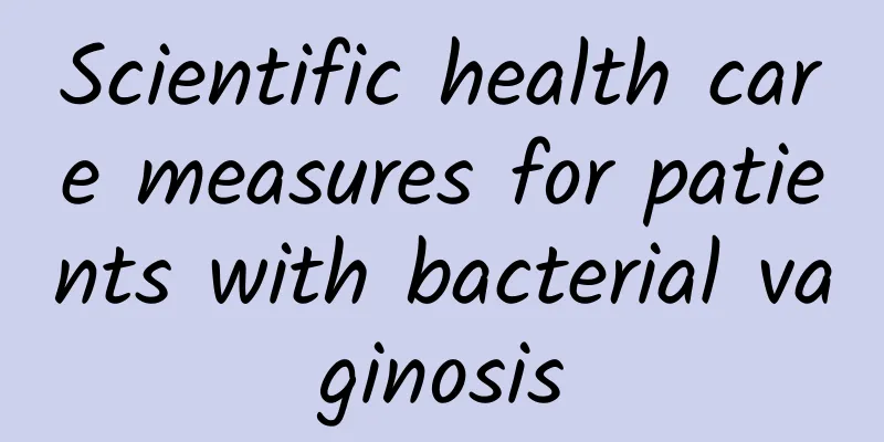 Scientific health care measures for patients with bacterial vaginosis