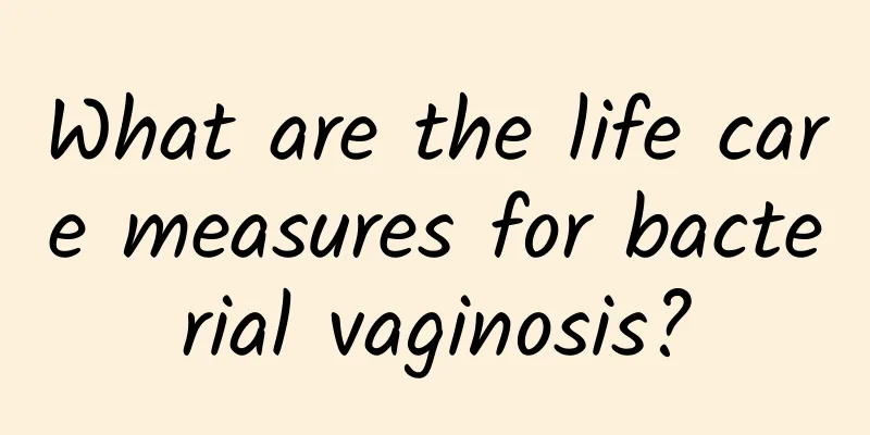 What are the life care measures for bacterial vaginosis?