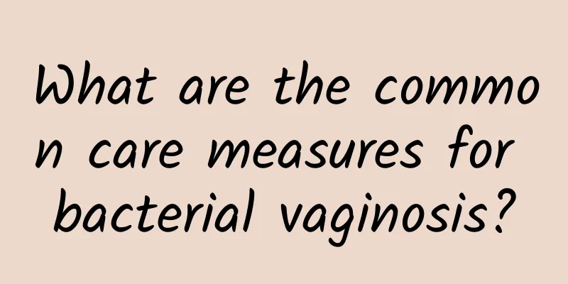 What are the common care measures for bacterial vaginosis?