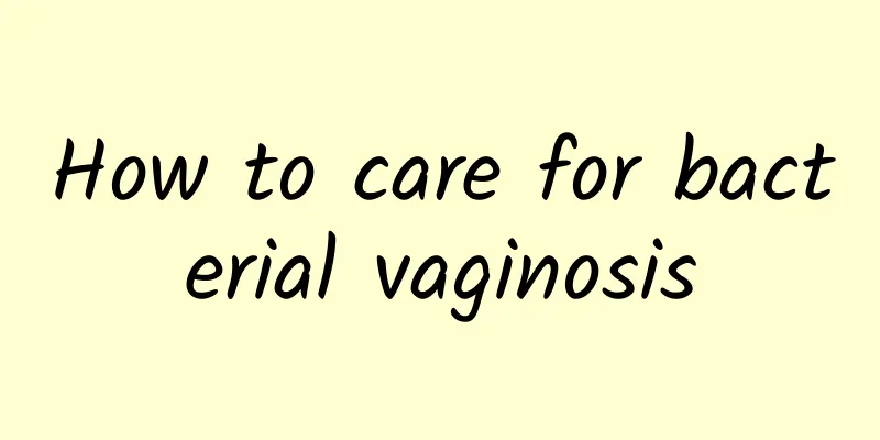 How to care for bacterial vaginosis