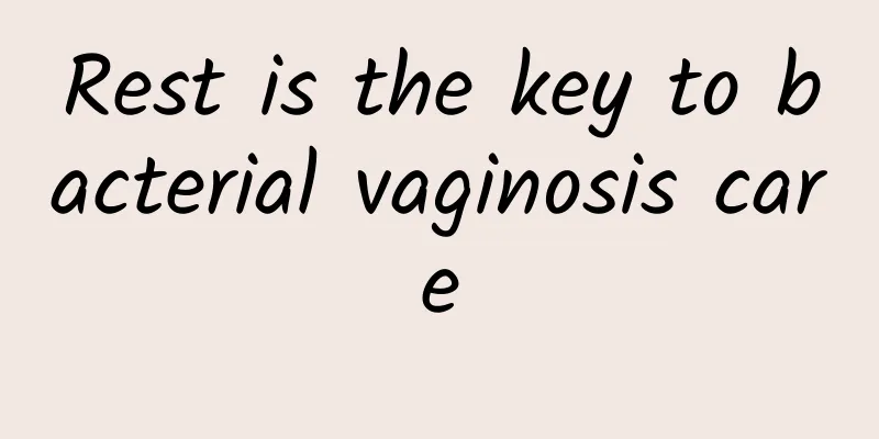 Rest is the key to bacterial vaginosis care