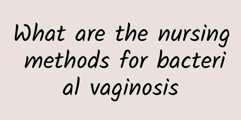 What are the nursing methods for bacterial vaginosis