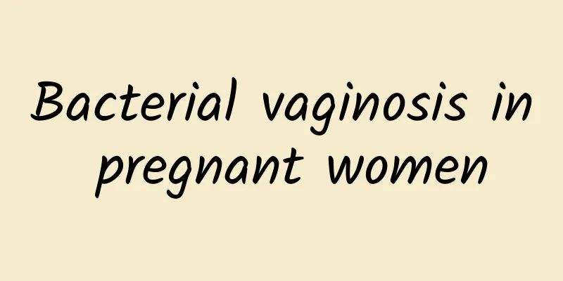 Bacterial vaginosis in pregnant women