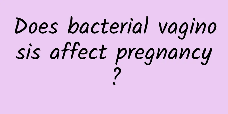 Does bacterial vaginosis affect pregnancy?