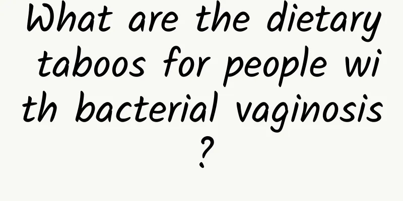 What are the dietary taboos for people with bacterial vaginosis?