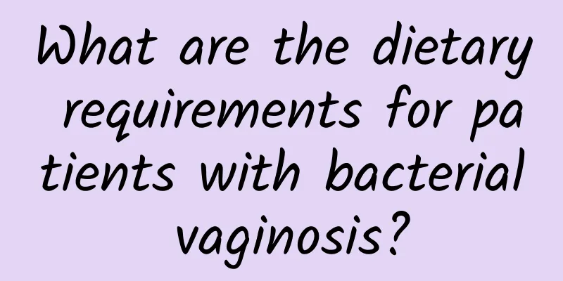What are the dietary requirements for patients with bacterial vaginosis?