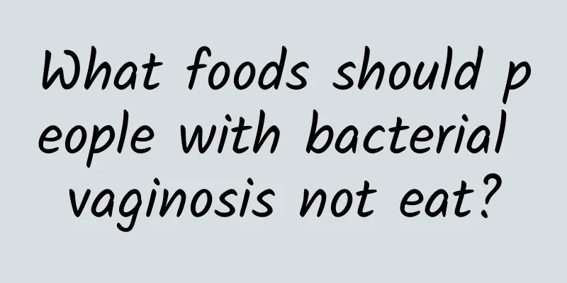 What foods should people with bacterial vaginosis not eat?