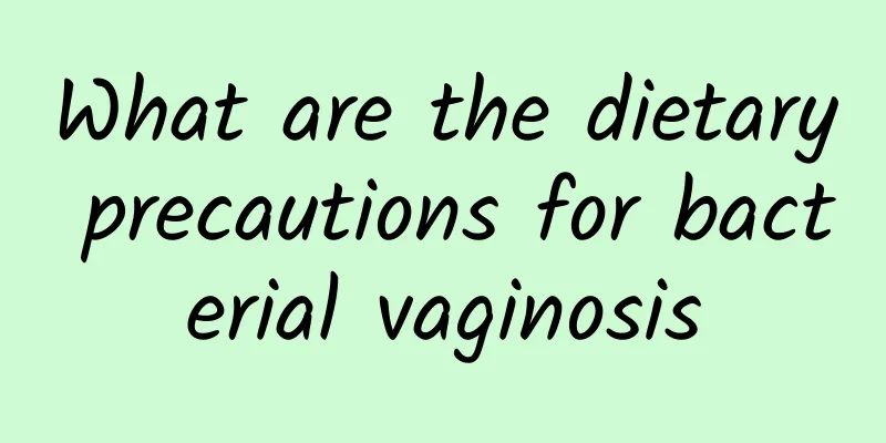 What are the dietary precautions for bacterial vaginosis