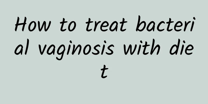 How to treat bacterial vaginosis with diet