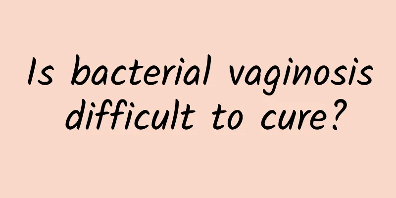 Is bacterial vaginosis difficult to cure?