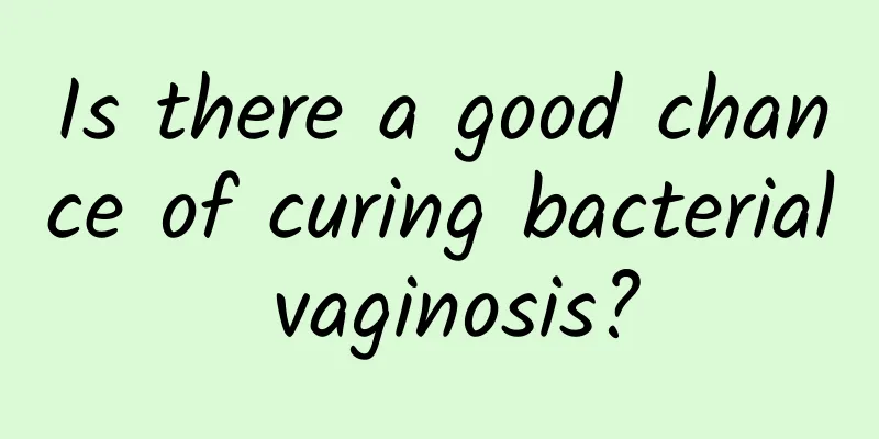 Is there a good chance of curing bacterial vaginosis?