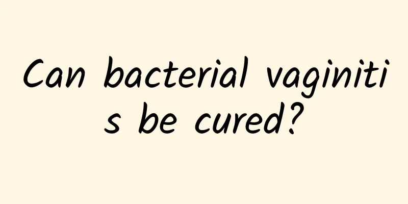 Can bacterial vaginitis be cured?