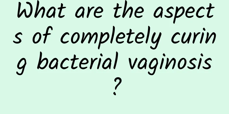 What are the aspects of completely curing bacterial vaginosis?