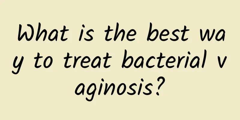 What is the best way to treat bacterial vaginosis?