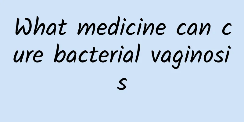 What medicine can cure bacterial vaginosis