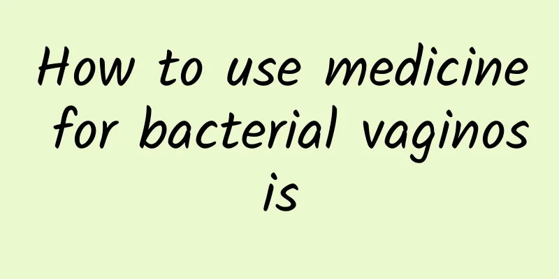 How to use medicine for bacterial vaginosis