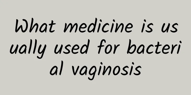 What medicine is usually used for bacterial vaginosis
