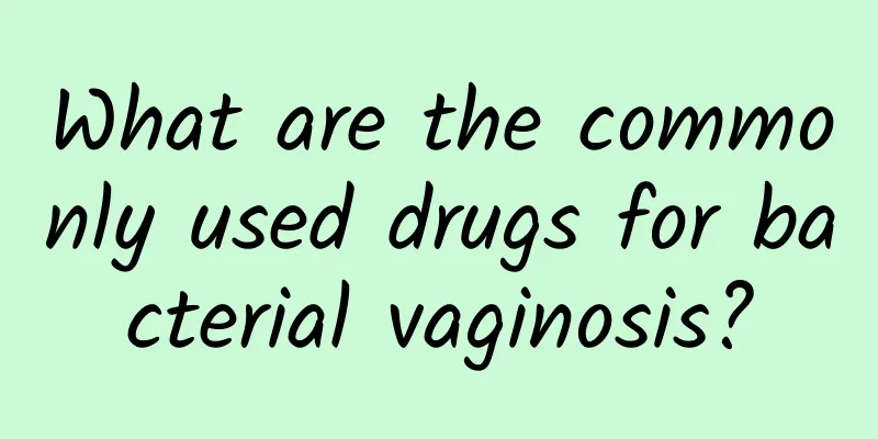 What are the commonly used drugs for bacterial vaginosis?