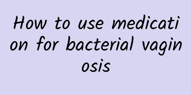 How to use medication for bacterial vaginosis