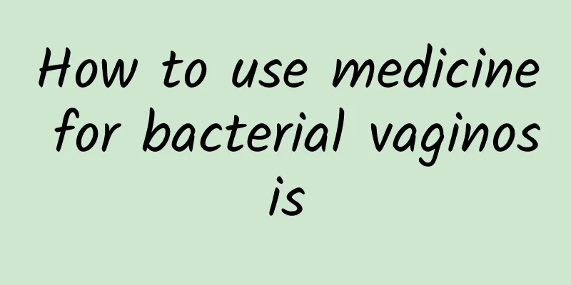 How to use medicine for bacterial vaginosis