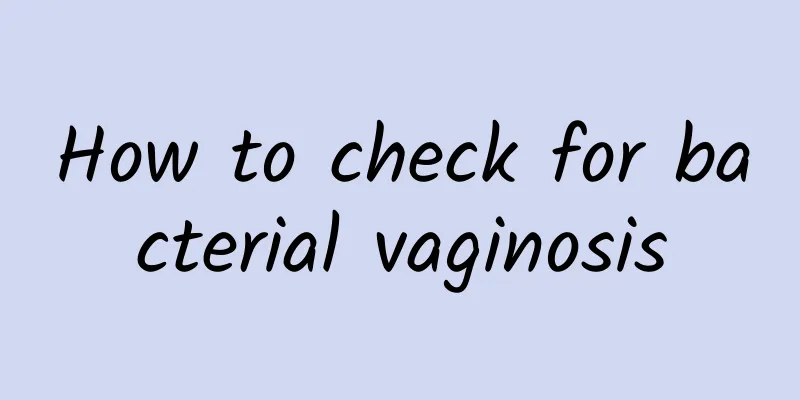 How to check for bacterial vaginosis