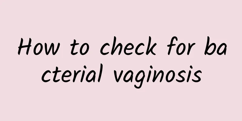 How to check for bacterial vaginosis