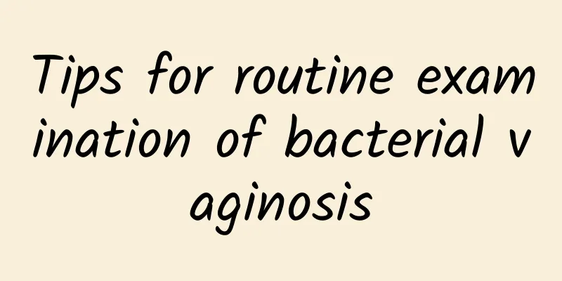 Tips for routine examination of bacterial vaginosis