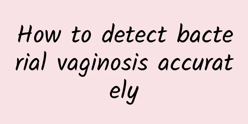 How to detect bacterial vaginosis accurately