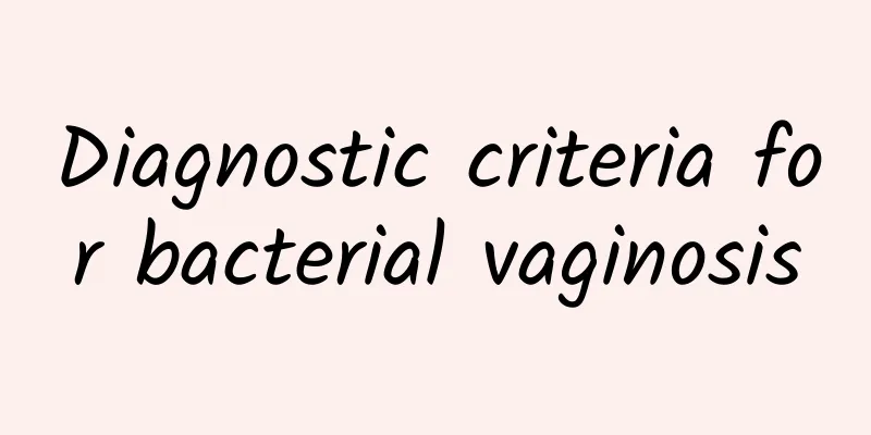Diagnostic criteria for bacterial vaginosis