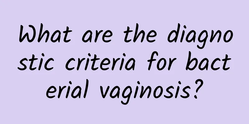 What are the diagnostic criteria for bacterial vaginosis?